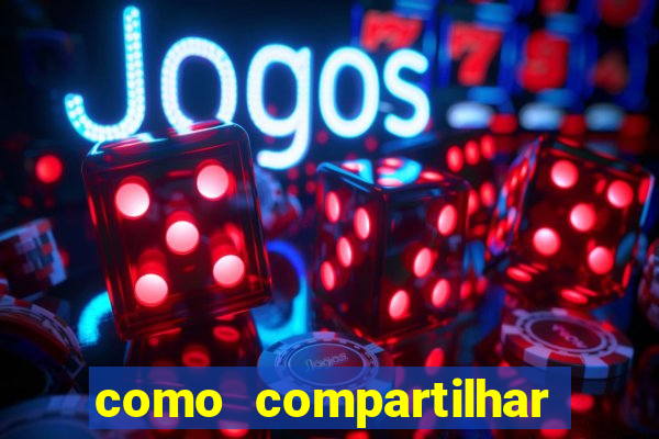 como compartilhar aposta no bet365